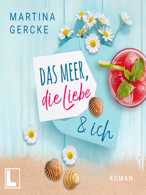 cover image of Das Meer, die Liebe und ich (ungekürzt)